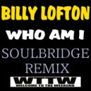Billy Lofton - Who Am I (Soulbridge Remix)