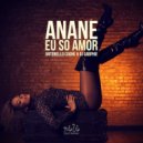Anane - Eu So Amor