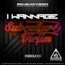 I Wannabe - Subculture Victim (Original Mix)