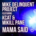 Mike Delinquent Project feat. KCAT, Mikill Pane - Mama Said