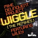 Mike Delinquent Project feat. Wiley - Wiggle (Movin' Her Middle)