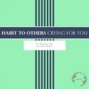 Habit To Others - Crying For You