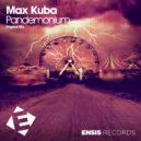 Max Kuba - Pandemonium (Original Mix)