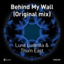 Luna Ludmila & Thom East - Behind My Wall (Original Mix)