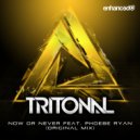 Tritonal feat. Phoebe Ryan - Now Or Never