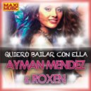 Ayman Mendez, Roxen - Quiero Bailar Con Ella