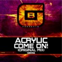 Acrylic - Come On!