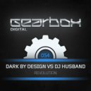 Dark By Design vs Dj Husband - Revolution