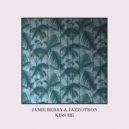 Jamie Berry & Jazzotron - Kiss Me (Original Mix)