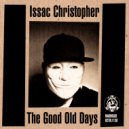Issac Christopher - The Good Old Days