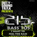 Bass\'tos - I Want To Feel The Bass (Original Mix)