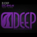 B.Exp - Escapism