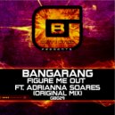 BANGARANG Ft. Adrianna Soares - Figure Me Out