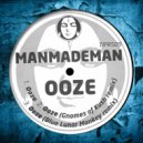 ManMadeMan - Ooze (Gnomes Of Kush Remix)