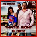 That's Right & Amy - Mi Amor