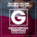 Mattew Collins - Lets Play All Day (Dub Mix)