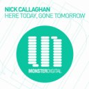 Nick Callaghan - Here Today, Gone Tomorrow