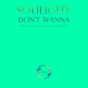 Soulight - Don\'t Wanna (L8M8 & Dirty Orkestra Remix)