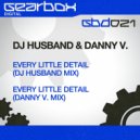 Dj Husband & Danny V. - Every Little Detail