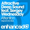 Attractive Deep Sound feat. Sergey Wednesday - Attention (Intro Vocal Mix)