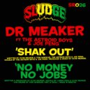 Dr Meaker feat. Astroid Boys & Joe Peng - Shak Out (Original Mix)