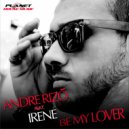 Andre Rizo Feat Irene - Be My Lover (Extended Mix)