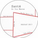 Sante - Bad Decision
