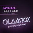 Jayman - I Get Fonk (Radio Edit)
