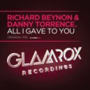 Richard Beynon & Danny Torrence - All I Gave To You (Radio Edit)