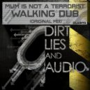 Mom Is Not A Terrorist - Walking Dub (Original Mix)