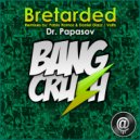 Dr. Papasov - Bretarded (Original Mix)