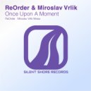 ReOrder & Miroslav Vrlik - Once Upon A Moment