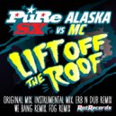 PuRe SX vs. Alaska MC - Lift Off The Roof