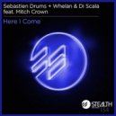 Sebastien Drums & Di Scala & Whelan & Mitch Crown - Here I Come (Instrumental Mix)