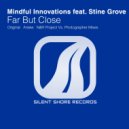 Mindful Innovations feat. Stine Grove - Far But Close