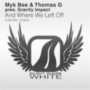 Myk Bee & Thomas G pres. Gravity Impact - And Where We Left Off