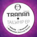 Tranan - Tailwhip (Original Mix)