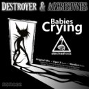 Destroyers & Aggresivnes - Babies Crying