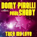 Domy Pirelli Feat Sheby - Take My Love (Federico Seven Remix)