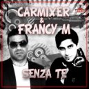 Carmixer & Francy M - Senza Te (Dj Cillo Remix)