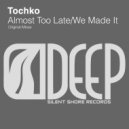 Tochko - We Made It (Original Mix)