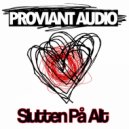 Proviant Audio - Slutten Pa Alt (Leftside Wobble Remix)