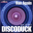 Discoduck Feat Dj Hyo - Run Again (Radio Edit)