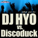 Dj Hyo vs Discoduck - Without Your Love