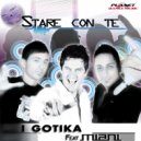 I Gotika feat. Miani - Stare Con Te