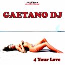 Gaetano Dj - 4 Your Love (Angelo Ciaravola Extended Remix)