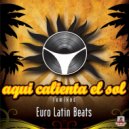 Euro Latin Beats - Aqui Calienta El Sol (Dj Erax Club Mix)