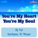 DJ Nil & Anthony El Mejor - You're My Heart You're My Soul