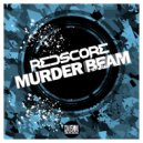 Redscore - Murder Beam (Original Mix)