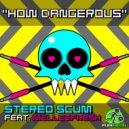 Stereo Scum feat. Melleefresh - How Dangerous (Stereo Scum Euro Remix)